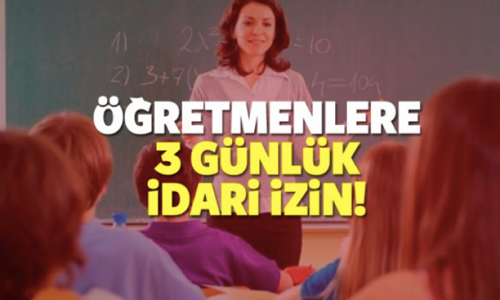 Öğretmenlere 3 günlük idari izin