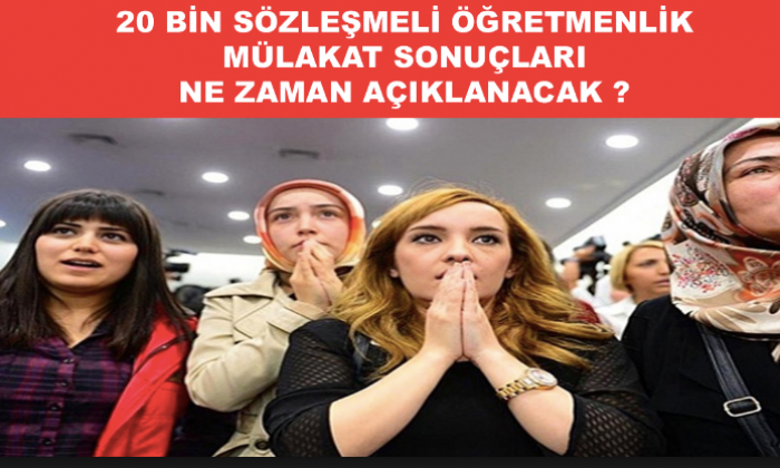 Sözleşmeli öğretmenlik mülakat sonuçları ne zaman açıklanacak?