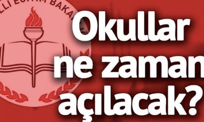 Okullar ne zaman açılacak?