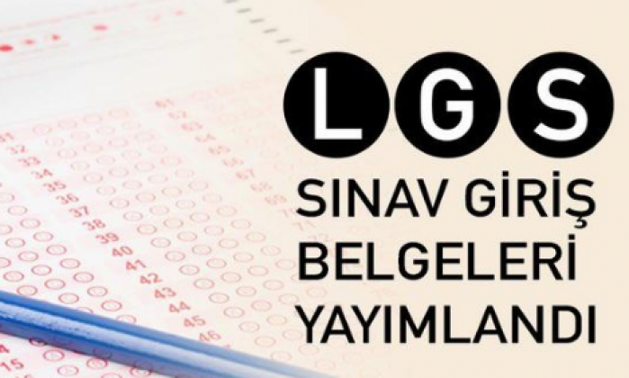 LGS giriş belgeleri açıklandı