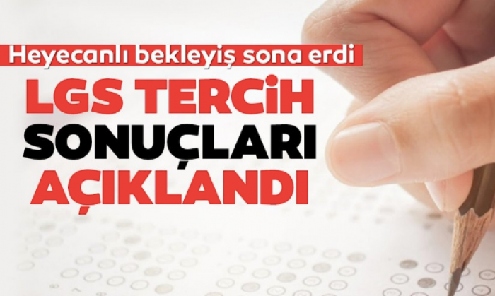 LGS tercih sonuçları açıklandı