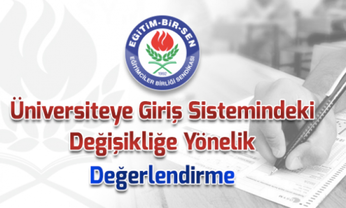 Eğitim-Bir-Sen'den üniversiteye giriş sistemindeki değişikliğe yönelik açıklama var