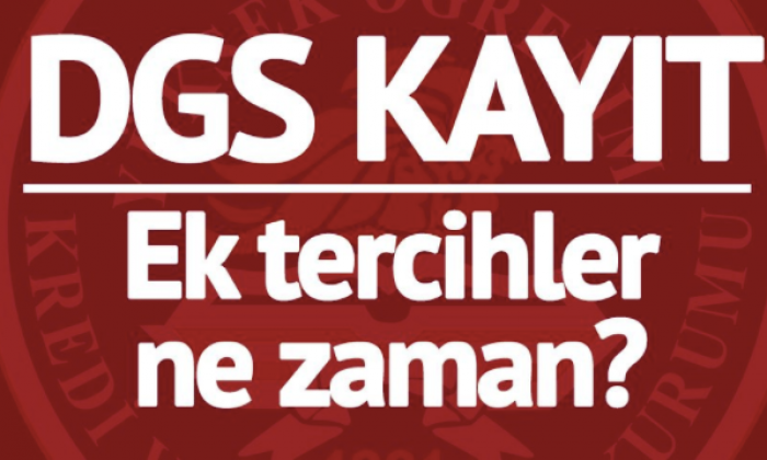 DGS’de ek tercih dönemi ne zaman?