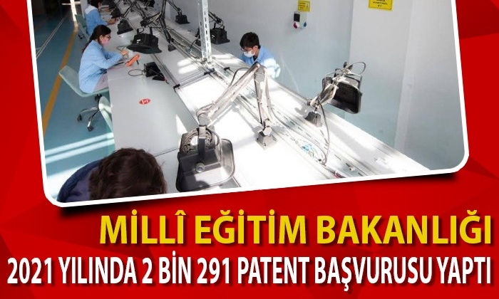 Millî Eğitim Bakanlığı, 2021 yılında 2 bin 291 patent başvurusu yaptı