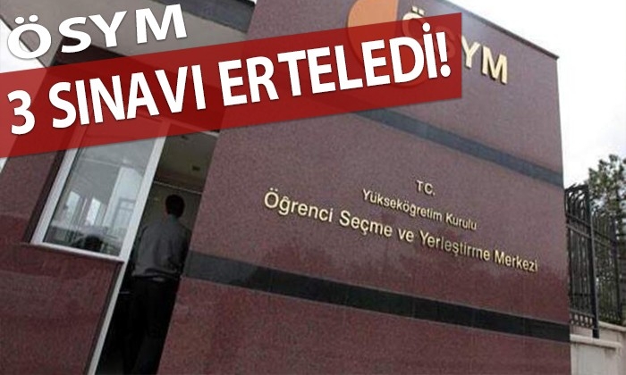 ÖSYM 3 sınavın ertelendiğini duyurdu