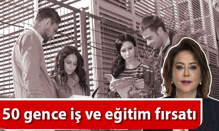 50 gence iş ve eğitim fırsatı