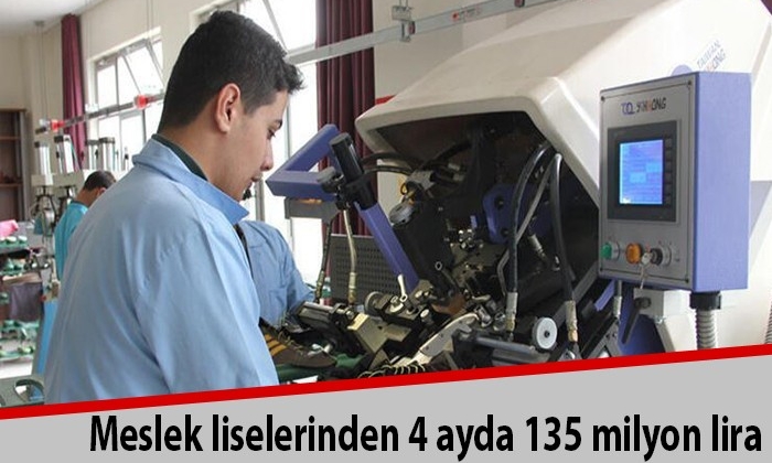 Meslek liselerinden 4 ayda 135 milyon lira