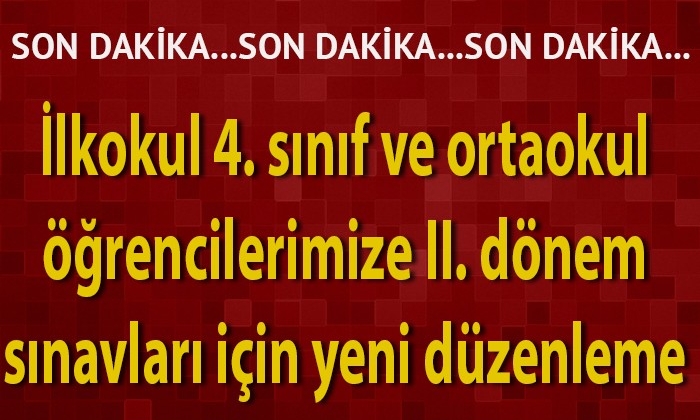 İlkokul 4. sınıf ve ortaokul öğrencilerimize II. dönem sınavları için yeni düzenleme