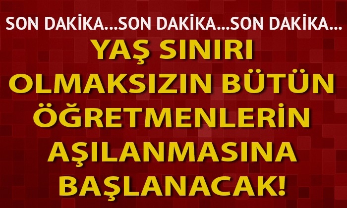 Bütün öğretmenlerin aşılanmasına başlanacak!