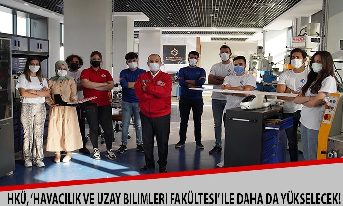 HKÜ, ‘Havacılık ve Uzay Bilimleri Fakültesi’ ile daha da yükselecek!