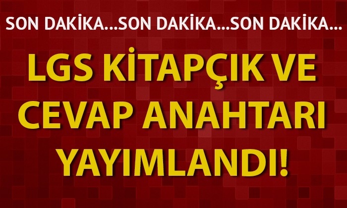 LGS kitapçık ve cevap anahtarı yayımlandı!