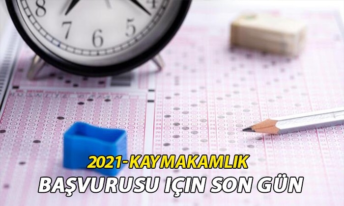 2021-Kaymakamlık başvurusu için son gün