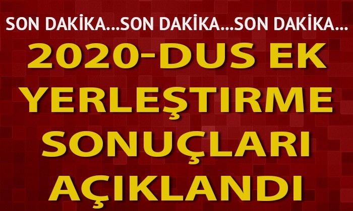 2020-DUS ek yerleştirme sonuçları açıklandı.