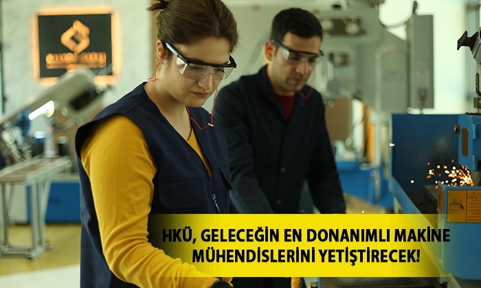 HKÜ, Geleceğin En Donanımlı Makine Mühendislerini Yetiştirecek!