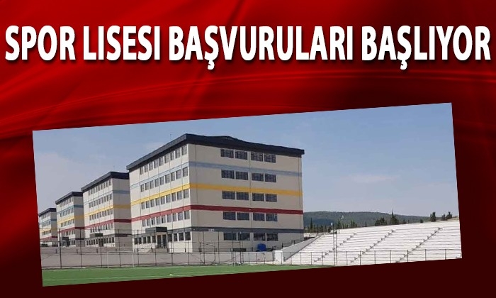Spor lisesi başvuruları başlıyor