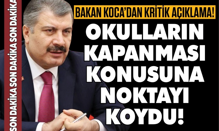Bakan Koca okulların kapanması konusuna noktayı koydu!