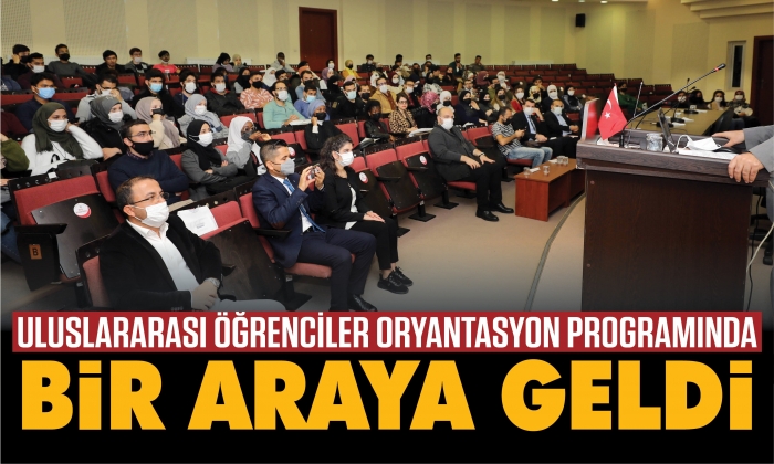 Uluslararası öğrenciler oryantasyon programında bir araya geldi
