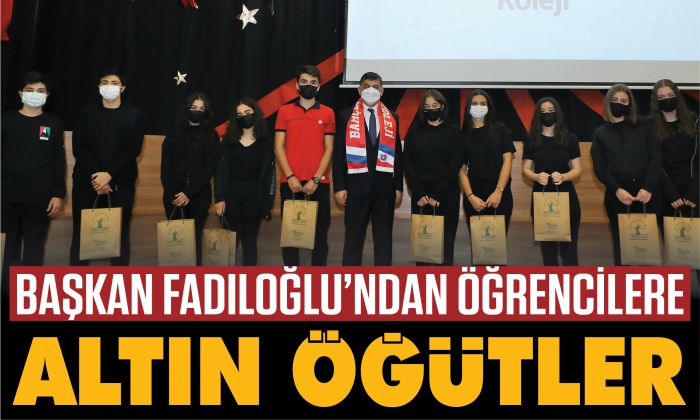 Başkan Fadıloğlu’ndan öğrencilere altın öğütler
