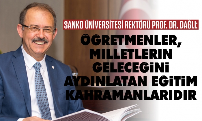 SANKO Üniversitesi Rektörü Prof. Dr. Dağlı’nın öğretmenler günü mesajı