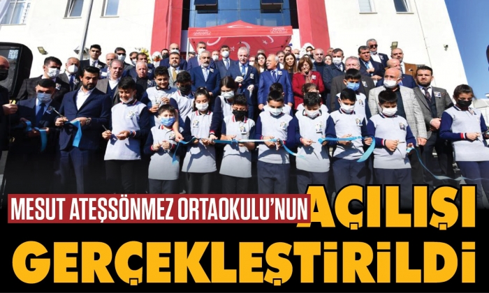 Mesut Ateşsönmez Ortaokulu’nun açılışı gerçekleştirildi