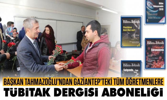 Başkan Tahmazoğlu’ndan Gaziantep’teki tüm öğretmenlere TÜBİTAK Dergisi aboneliği