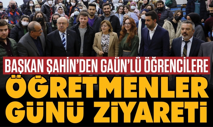 Başkan Şahin’den GAÜN’lü öğrencilere öğretmenler günü ziyareti