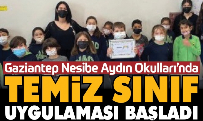 Gaziantep Nesibe Aydın Okulları’nda “Temiz Sınıf” uygulaması başladı