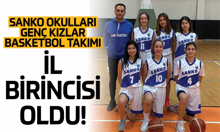 SANKO Okulları genç kızlar basketbol takımı il birincisi oldu