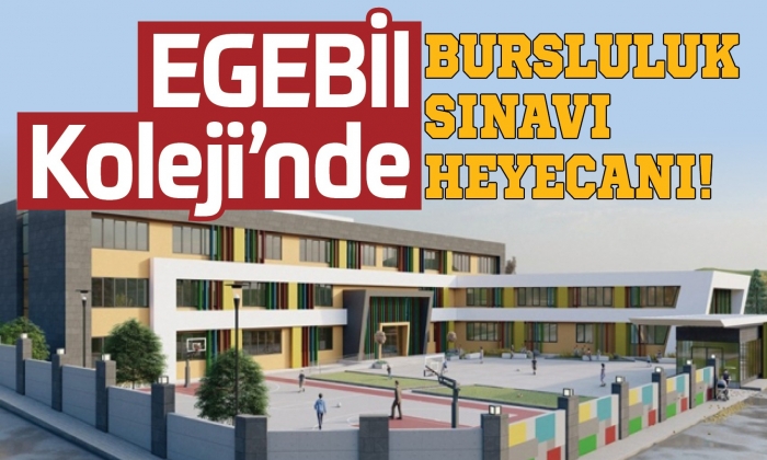 EGEBİL’de bursluluk sınavı heyecanı