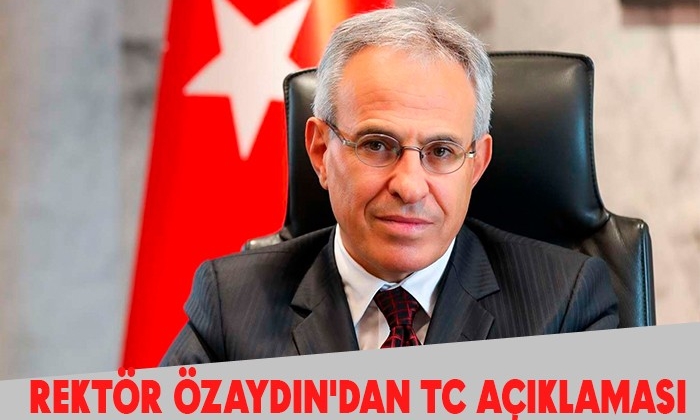 Rektör Özaydın'dan TC Açıklaması