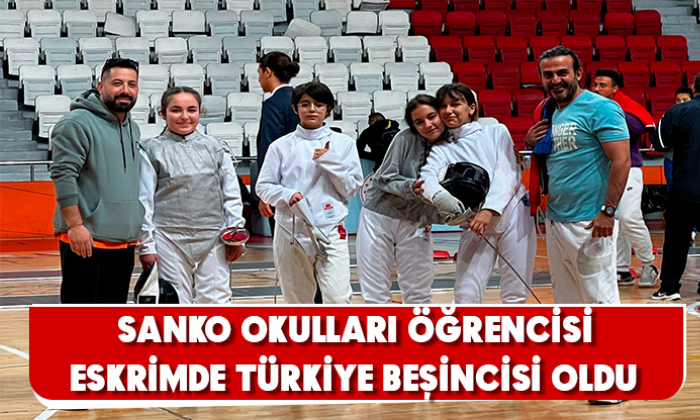 SANKO OKULLARI ÖĞRENCİSİ ESKRİMDE TÜRKİYE BEŞİNCİSİ OLDU
