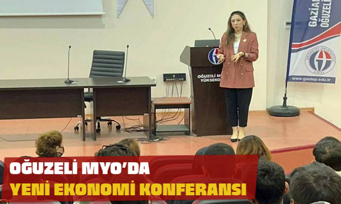 OĞUZELİ MYO’DA YENİ EKONOMİ VE TİCARET 4.0 KONFERANSI