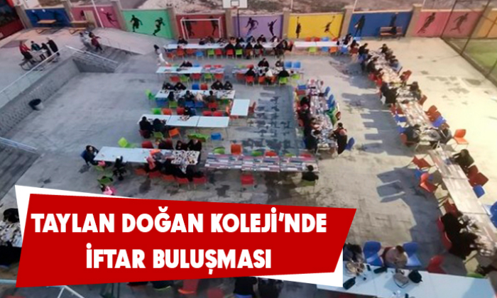 TAYLAN DOĞAN KOLEJİ'NDE İFTAR BULUŞMASI