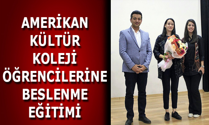 AMERİKAN KÜLTÜR KOLEJİ ÖĞRENCİLERİNE BESLENME EĞİTİMİ