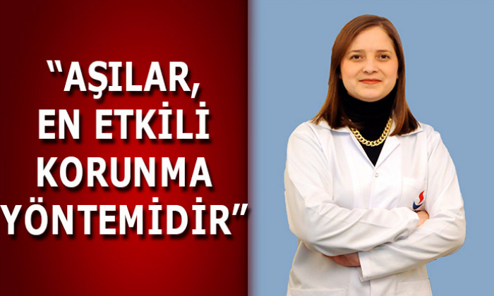 “AŞILAR, EN ETKİLİ KORUNMA YÖNTEMİDİR”