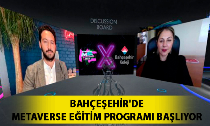 BAHÇEŞEHİR'DE METAVERSE EĞİTİM PROGRAMI BAŞLIYOR