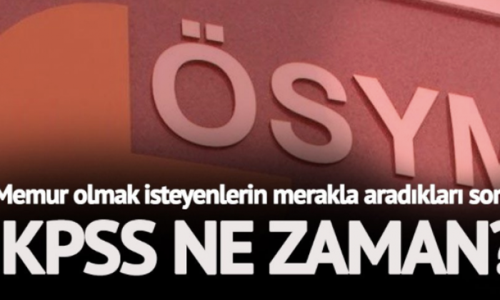 KPSS ne zaman yapılacak? KPSS başvuruları ne zaman başlıyor?
