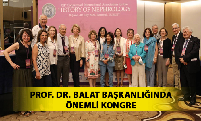 PROF. DR. BALAT BAŞKANLIĞINDA ÖNEMLİ KONGRE