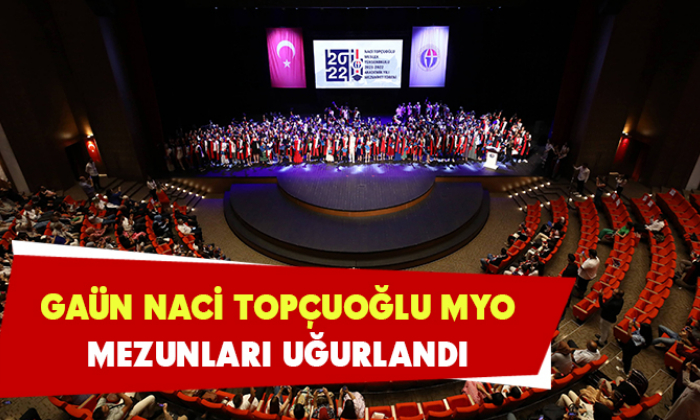 GAÜN NACİ TOPÇUOĞLU MYO MEZUNLARI UĞURLANDI