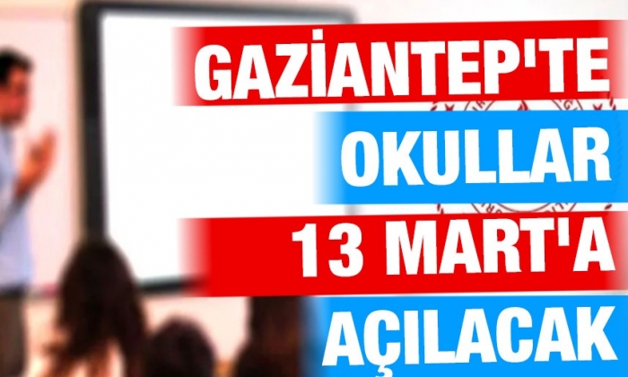 Gaziantep'te okullar 13 Mart'a açılacak