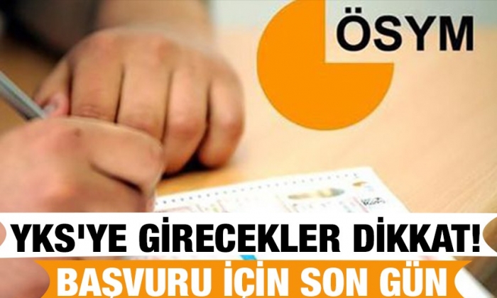 YKS'ye girecekler dikkat! Başvuru için son gün