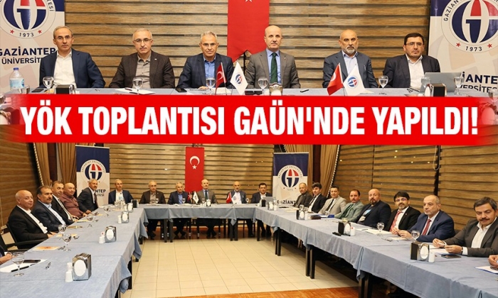 YÖK toplantısı GAÜN'nde yapıldı!