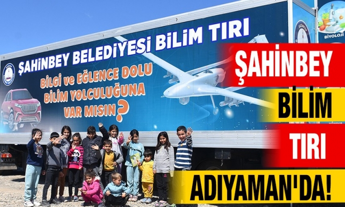 Şahinbey Bilim Tırı Adıyaman'da!
