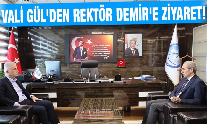 Vali Gül'den Rektör Demi'e Ziyaret!
