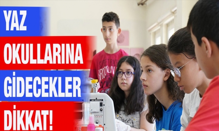 Yaz okullarına gidecekler dikkat!