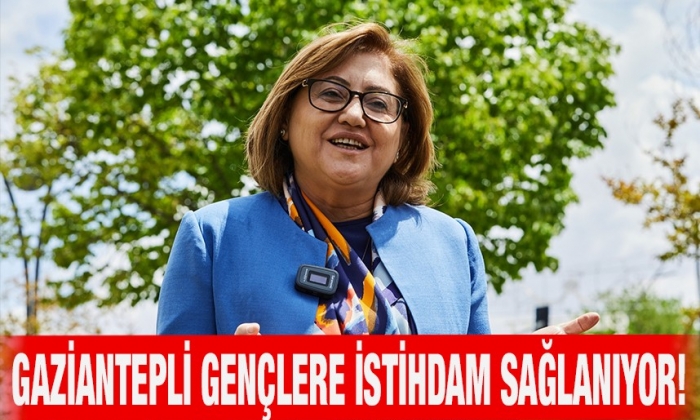 Gaziantepli gençlere istihdam sağlanıyor!
