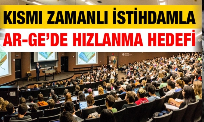 Kısmi zamanlı istihdamla Ar-Ge’de hızlanma hedefi