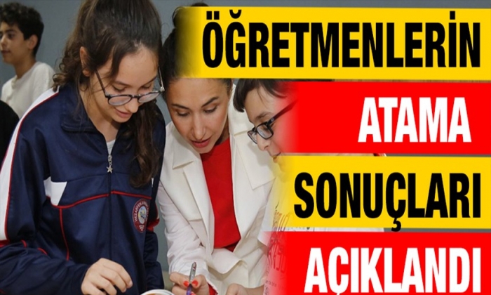 Öğretmenlerin atama sonuçları açıklandı