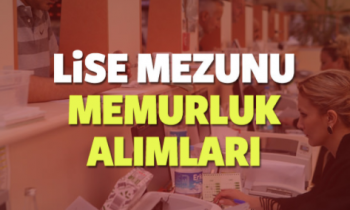 Lise mezunu KPSS memur alımında hangi kurum kaç kişi alacak?