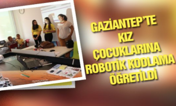 Gaziantep Bahçeşehir'den kız çocuklarına robotik kodlama öğretildi